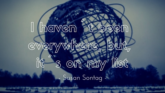 Meine Reise Bucket List - Zitat von Susan Sontag Abenteuerleben - Meine Reise Bucket List